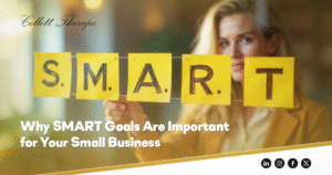 Why SMART Goals Are Important for Your Small Business