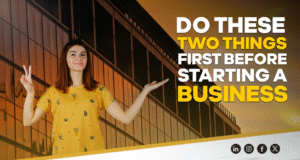 Do These Two Things First Before Starting a Business