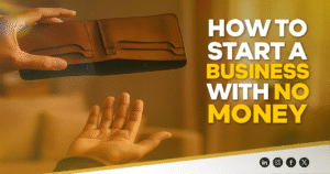 How to Start a Business with No Money