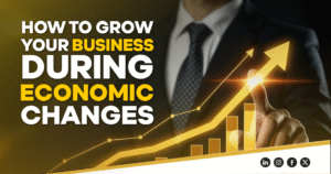 How to Grow Your Business During Economic Changes