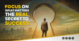 Focus on What Matters — The Real Secret to Success